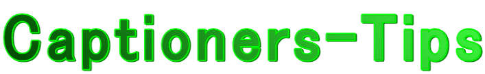 Captioners-Tips